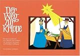 Der Weg zur Krippe: Ein Adventskalender zum Basteln einer Weihnachtskrippe und zum Vorlesen