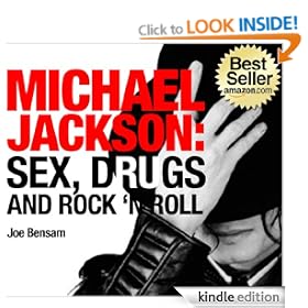 Michael Jackson Biography...Sex, Drugs and Rock & Roll: The Shocking Truth About the Man Behind The Legend