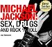 Michael Jackson...Sex, Drugs And Rock & Roll: The Truth About The Man Behind The Legend