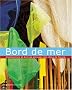 Bord de mer : Destinations et bonnes adresses des c�tes de France
