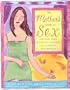 The Mother's Guide to Sex: Enjoying Your Sexuality Through All Stages of Motherhood