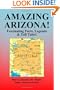Amazing Arizona!: Fascinating Facts, Legends & Tall Tales!