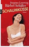 Schaumk&uuml;sse: Roman - B&auml;rbel Sch&auml;fer, Susanne Luerweg
