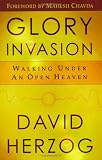 Glory Invasion: Walking Under an Open Heaven