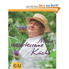 Meine mediterrane K�che: Kochkunst mit Vincent Klink (Autoren-Kochb�cher)