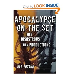 Apocalypse on the Set: Nine Disastrous Film Productions Benjamin Taylor