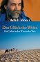 Das Gl�ck der Weite: F�nf Jahre in den W�sten der Welt