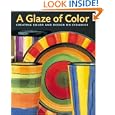 A Glaze of Color: Creating Color and Design on Ceramics by Jane Davies and John Polak