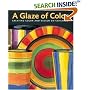 A Glaze of Color: Creating Color and Design on Ceramics