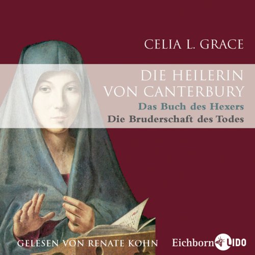 Die Heilerin von Canterbury - Das Buch des Hexers. Die Bruderschaft des Todes by Celia L. Grace