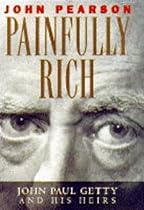 Painfully Rich: J. Paul Getty and His Heirs