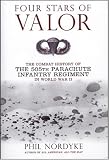 Four Stars of Valor: The Combat History of the 505th Parachute Infantry Regiment in World War II