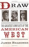 Draw: The Greatest Gunfighters of the American West