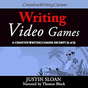 Writing Video Games: Creative Writing Career Excerpts, Book 2