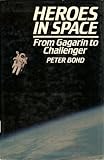 Heroes in space : from Gagarin to Challenger