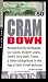 CRAMDOWN: Renegotiating Mortgages, Car Loans, Student Loans, Credit Card Debt, Taxes & Other Obligations in the Age of Wall Street Bailouts