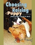 Choosing and Raising a Puppy...HOW HARD COULD IT BE???
