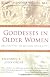 Goddesses in Older Women: Archetypes in Women Over Fifty