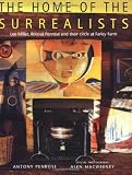 The home of the surrealists : Lee Miller, Roland Penrose and their circle at Farley Farm