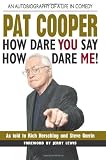 Pat Cooper--How Dare You Say How Dare Me!
