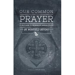 Our Common Prayer: A Field Guide to the Book of Common Prayer