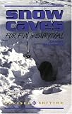 Snow Caves for Fun and Survival