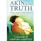 akin to the truth a memoir of adoption and identity