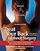 Treat Your Back Without Surgery: The Best Nonsurgical Alternatives for Eliminating Back and Neck Pain, Fully Updated Second Edition