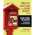 Selling Your House/Condo in this HOUSING EMERGENCY of 2008 -  A Guide to Selling Your Home Now (for Experienced & First Time Home Sellers)