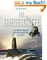101 Kriegsschiffe: Legend�re Modelle vom 1. Weltkrieg bis heute