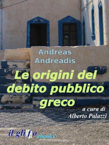 Le origini del debito pubblico greco (Italian Edition)