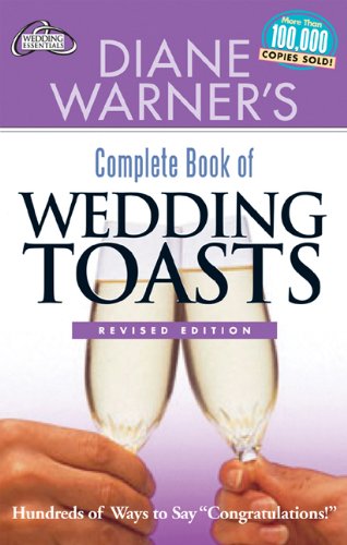 Diane Warner's Complete Book of Wedding Toasts, Revised Edition (Hal Leonard Wedding Essentials)