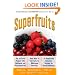 Superfruits: (Top 20 Fruits Packed with Nutrients and Phytochemicals, Best Ways to Eat Fruits for Maximum Nutrition, and 75 Simple and Delicious Recipes for Overall Wellness)