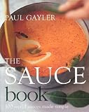 The Sauce Book: 300 World Sauces Made Simple