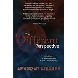 TheDifferentPerspective:AGuidetoTrueFreedomandANewLookatReality