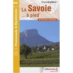 La Savoie � pied : 22 Promenades et randonn�es