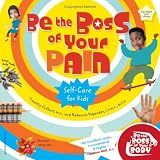 Be the Boss of Your Pain: Self-care for Kids (Be the Boss of Your Body Series)