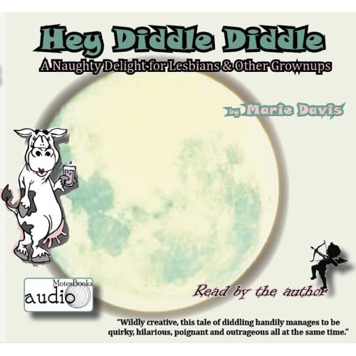 Hey Diddle Diddle -- a naughty delight for lesbians and other grownups