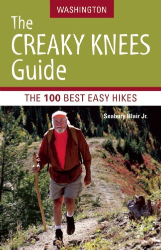 The Creaky Knees Guide Washington: The 100 Best Easy Hikes in the State