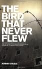 The Bird That Never Flew: The Uncompromising Autobiography of One of the Most Punished Prisoners in the History of the British Penal System