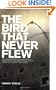 The Bird That Never Flew: The Uncompromising Autobiography of One of the Most Punished Prisoners in the History of the British Penal System