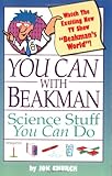 You Can with Beakman: Science Stuff You Can Do (You Can with Beakman & Jax)