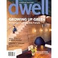 Dwell Magazine July 2008 Growing Up Green