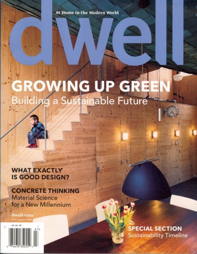 Dwell Magazine July 2008 Growing Up Green Dwell, July/August 2008 Issue