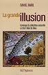 La grande illusion : Comment la s�lection naturelle a cr�� l'id�e de Dieu