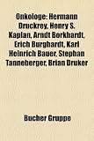 Produkt-Bild: Onkologe: Hermann Druckrey, Henry S. Kaplan, Arndt Borkhardt, Erich Burghardt, Karl Heinrich Bauer, Stephan Tanneberger, Brian D