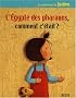 L'Egypte des pharaons, comment c'�tait ?