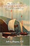 Who Really Invented the Steamboat?: Fultons Clermont Coup