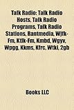 Talk Radio: Talk Radio Hosts, Talk Radio Programs, Talk Radio Stations, Rantmedia, Wjfk-FM, Ktlk-FM, Kmbd, Wgyv, Wpgg, Kkms, Kfrc,-