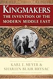 Kingmakers : the invention of the modern Middle East
